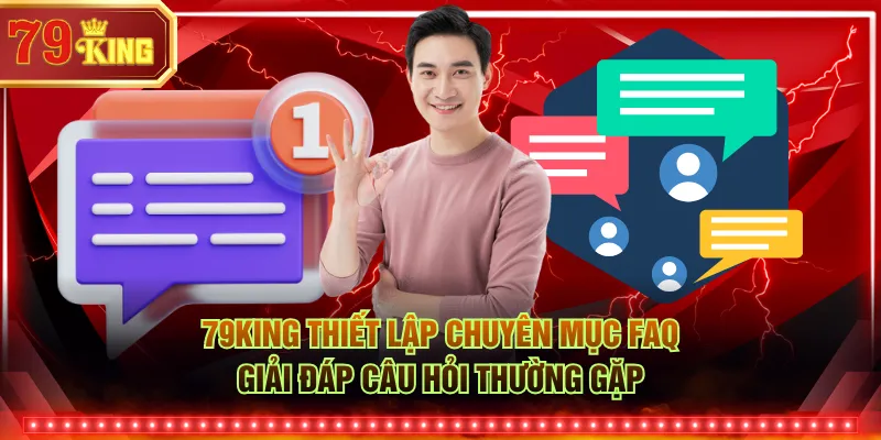 79KING thiết lập chuyên mục FAQ - Giải đáp câu hỏi thường gặp