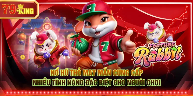 Nổ hũ Thỏ May Mắn cung cấp nhiều tính năng đặc biệt cho người chơi