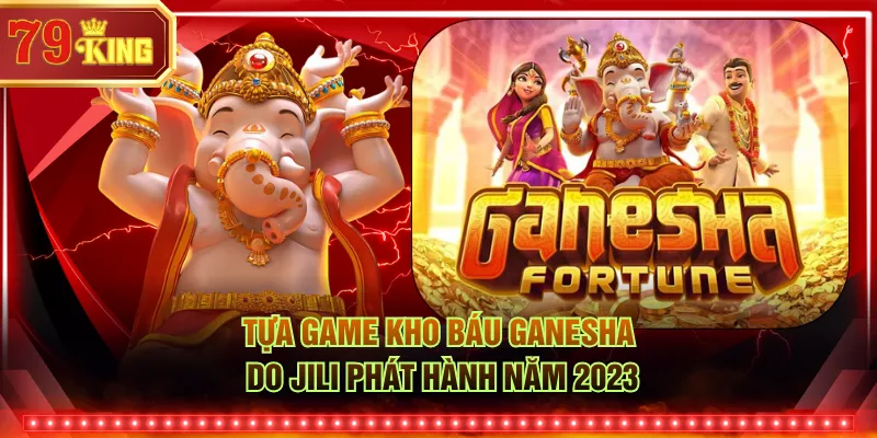 Tựa game Kho Báu Ganesha do JILI phát hành năm 2023