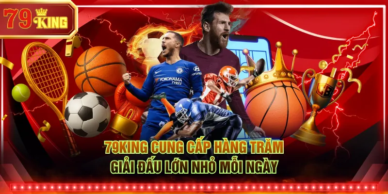 79KING cung cấp hàng trăm giải đấu lớn nhỏ mỗi ngày