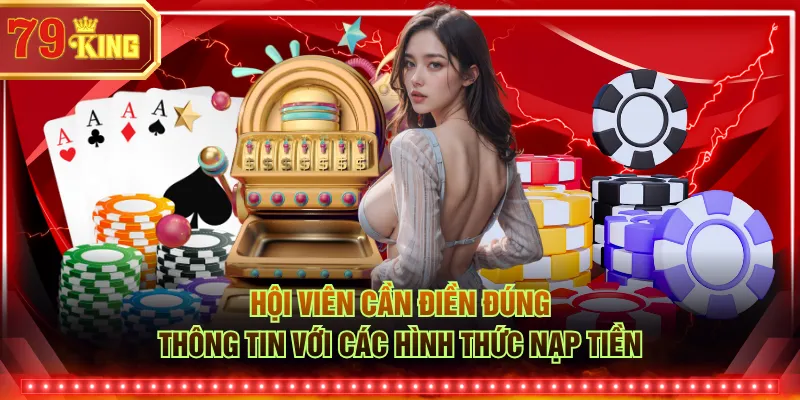Hội viên cần điền đúng thông tin với các hình thức nạp tiền