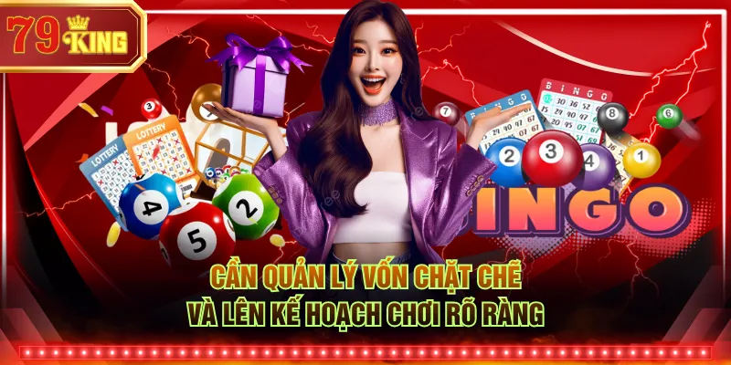 Cần quản lý vốn chặt chẽ và lên kế hoạch chơi rõ ràng