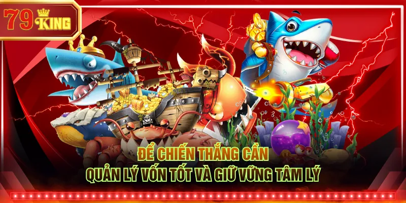 Để chiến thắng cần quản lý vốn tốt và giữ vững tâm lý