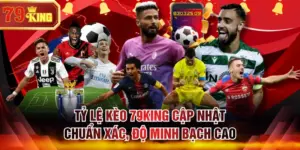 tỷ lệ kèo 79KING
